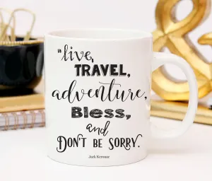 Adventure Quote, Jack Kerouac Mug, Live Travel Adventure Bless, Custom Mug, Literary Quote Mug, Book Quote, Gift For Book Lover, Mug Gift