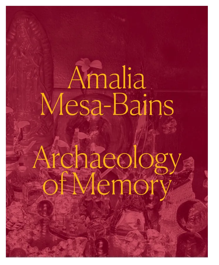 Amalia Mesa-Bains: Archaeology of Memory