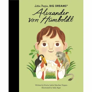 Little People, Big Dreams: Alexander von Humboldt - Maria Isabel Sanchez Vegara