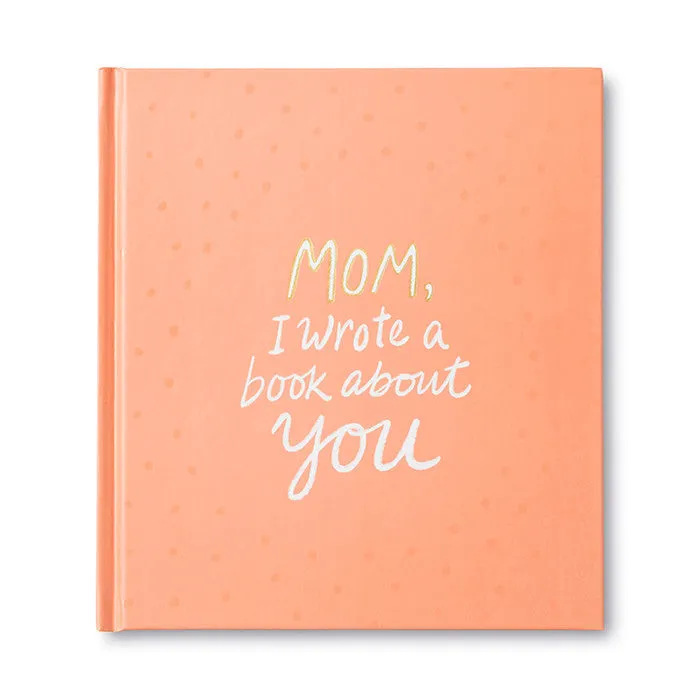 Mom, I Wrote A Book About You Gift Book