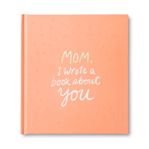 Mom, I Wrote A Book About You Gift Book