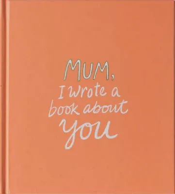 Mum, I Wrote a Book About You